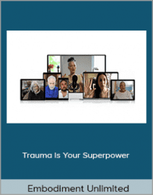 Embodiment Unlimited - Trauma Is Your Superpower.