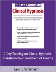 Eric K. Willmarth - 2-Day Training on Clinical Hypnosis - Transform Your Treatment of Trauma.