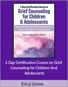 Erica Sirrine - 2-Day Certification Course on Grief Counseling for Children and Adolescents.