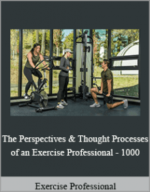 Exercise Professional - The Perspectives and Thought Processes of an Exercise Professional - 1000.