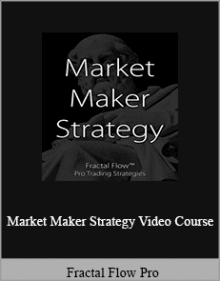 Fractal Flow Pro - Market Maker Strategy Video Course.