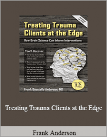 Frank Anderson - Treating Trauma Clients at the Edge.