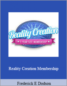 Frederick E Dodson - Reality Creation Membership.