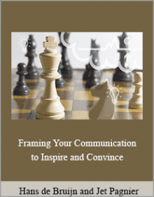 Hans de Bruijn and Jet Pagnier - Framing Your Communication to Inspire and Convince.