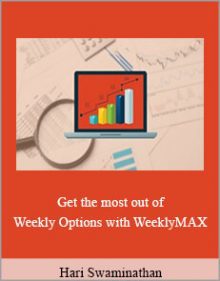 Hari Swaminathan - Get the most out of Weekly Options with WeeklyMAX.