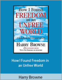 Harry Browne - How I Found Freedom in an Unfree World.