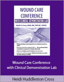 Heidi Huddleston Cross - Wound Care Conference - with Clinical Demonstration Lab.