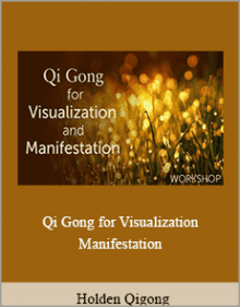 Holden Qigong - Qi Gong for Visualization and Manifestation.