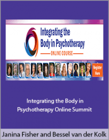 Janina Fisher and Bessel van der Kolk - Integrating the Body in Psychotherapy Online Summit.