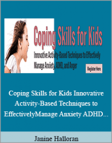 Janine Halloran - Coping Skills for Kids Innovative Activity-Based Techniques to Effectively Manage Anxiety ADHD and Anger.