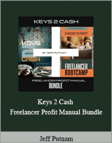 Jeff Putnam - Keys 2 Cash + Freelancer Profit Manual Bundle.Jeff Putnam - Keys 2 Cash + Freelancer Profit Manual Bundle.