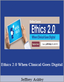 Jeffrey Ashby - Ethics 2.0 When Clinical Goes Digital.