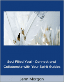 Jenn Morgan - Soul Filled Yogi - Connect and Collaborate with Your Spirit Guides.