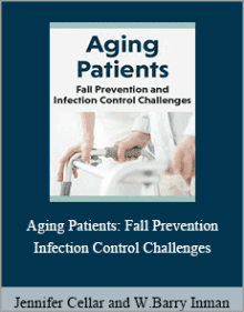 Jennifer Cellar and William Barry Inman - Aging Patients Fall Prevention and Infection Control Challenges.Jennifer Cellar and William Barry Inman - Aging Patients Fall Prevention and Infection Control Challenges.