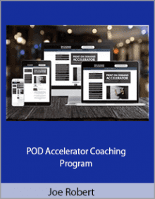 Joe Robert - POD Accelerator Coaching Program.