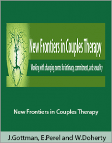 John Gottman, Esther Perel and William Doherty - New Frontiers in Couples Therapy.