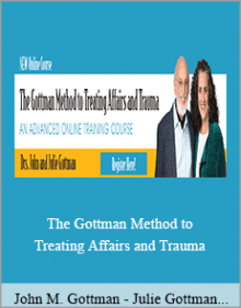 John M. Gottman - Julie Gottman - William Bumberry and Vagdevi Meunier - The Gottman Method to Treating Affairs and Trauma.