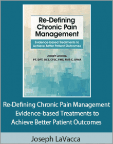 Joseph LaVacca - Re-Defining Chronic Pain Management - Evidence-based Treatments to Achieve Better Patient Outcomes.