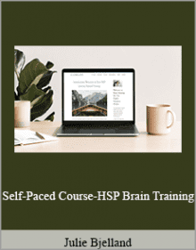 Julie Bjelland - Self-Paced Course-HSP Brain Training.