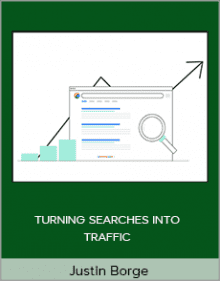 Justin Borge - TURNING SEARCHES INTO TRAFFIC.