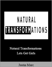 Justin Marc - Natural Transformations - Lets Get Girls.