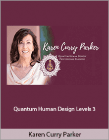 Karen Curry Parker - Quantum Human Design Levels 3.