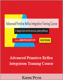 Karen Pryor - Advanced Primitive Reflex Integration Training Course.