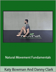 Katy Bowman and Danny Clark - Natural Movement Fundamentals.