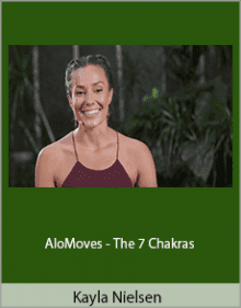 Kayla Nielsen - AloMoves - The 7 Chakras.