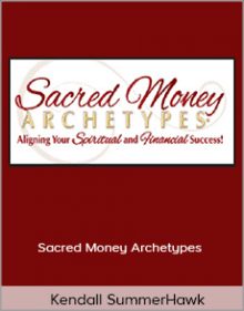 Kendall SummerHawk - Sacred Money Archetypes,