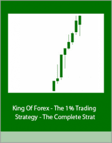 King Of Forex - The 1 Trading Strategy - The Complete Strat.