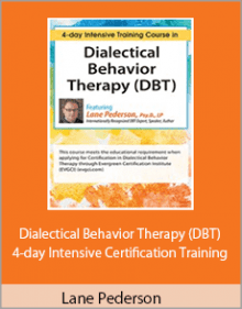 Lane Pederson - Dialectical Behavior Therapy - 4-day Intensive Certification Training.