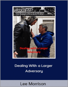 Lee Morrison - Dealing With a Larger Adversary.