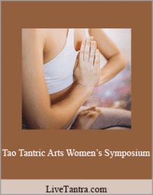 LiveTantra.com - Tao Tantric Arts Women’s Symposium.LiveTantra.com - Tao Tantric Arts Women’s Symposium.