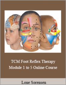 Lone Sorensen - TCM Foot Reflex Therapy Module 1 to 5 Online Course.