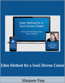 Marjorie Fein - Eden Method for a Soul-Driven Career.