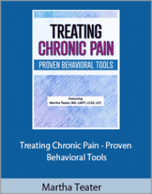 Martha Teater - Treating Chronic Pain - Proven Behavioral Tools.