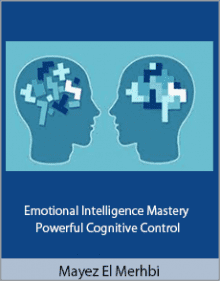 Mayez El Merhbi - Emotional Intelligence Mastery - Powerful Cognitive Control.