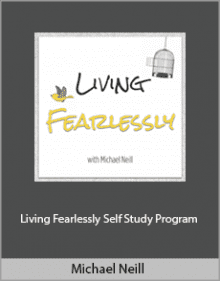 Michael Neill - Living Fearlessly Self Study Program.