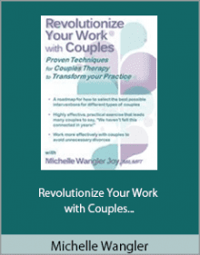 Michelle Wangler - Revolutionize Your Work with Couples - Proven Techniques for Couples Therapy to Transform Your Practice.