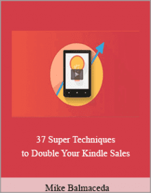 Mike Balmaceda - 37 Super Techniques to Double Your Kindle Sales.