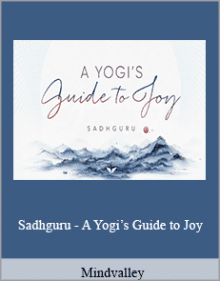 Mindvalley - Sadhguru - A Yogi’s Guide to Joy.