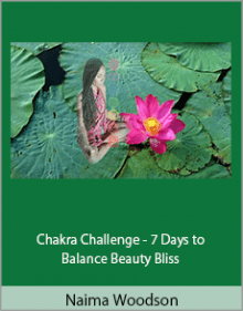 Naima Woodson - Chakra Challenge - 7 Days to Balance Beauty Bliss.