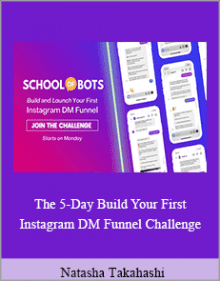 Natasha Takahashi - The 5-Day Build Your First Instagram DM Funnel Challenge.