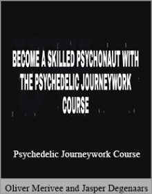 Oliver Merivee and Jasper Degenaars - Psychedelic Journeywork Course.