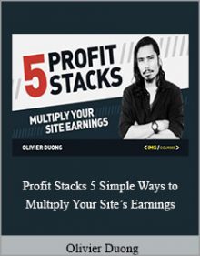 Olivier Duong - Profit Stacks 5 Simple Ways to Multiply Your Site’s Earnings.