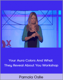 Pamala Oslie - Your Aura Colors and What They Reveal About You Workshop.