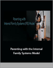 Parenting with the Internal Family Systems Model.