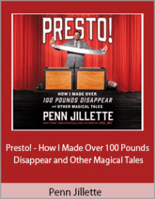 Penn Jillette - Presto! - How I Made Over 100 Pounds Disappear and Other Magical Tales.