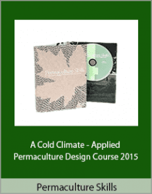 Permaculture Skills - A Cold Climate - Applied Permaculture Design Course 2015.